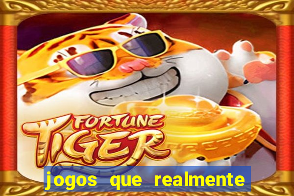 jogos que realmente da dinheiro